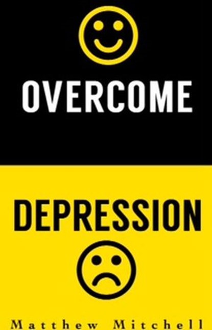 Overcome Depression, Matthew Mitchell - Ebook - 9781386249771