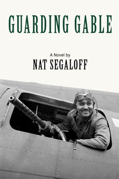 Guarding Gable, Nat Segaloff - Ebook - 9781386252795
