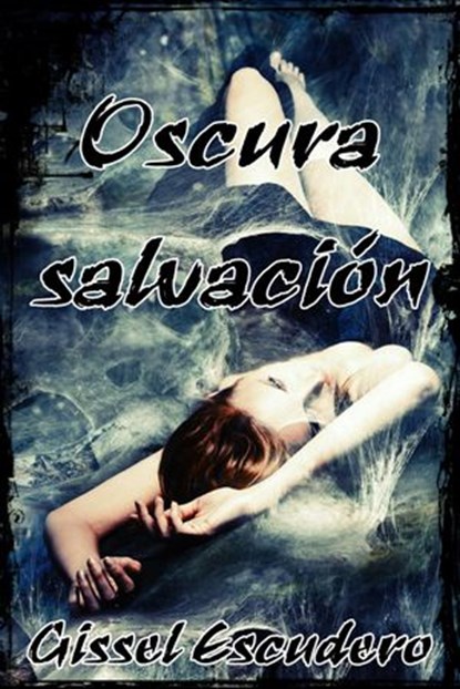 Oscura salvación, Gissel Escudero - Ebook - 9781386255222