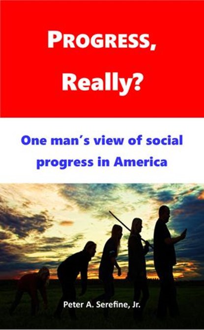 Progress, Really?, Peter Serefine - Ebook - 9781386256533