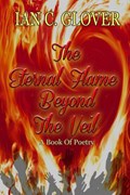 The Eternal Flame Beyond The Veil | Ian C. Glover | 