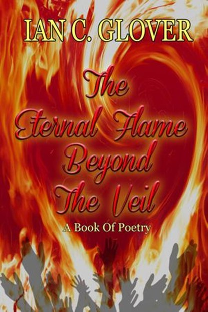 The Eternal Flame Beyond The Veil, Ian C. Glover - Ebook - 9781386260882