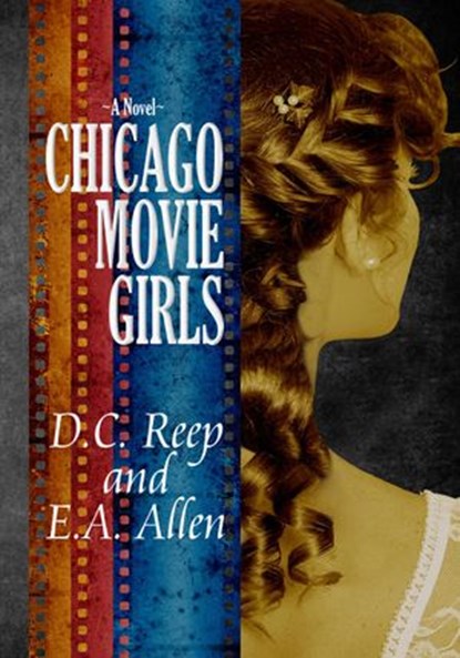 Chicago Movie Girls, Diana Reep ; Emily Ann Allen - Ebook - 9781386272359