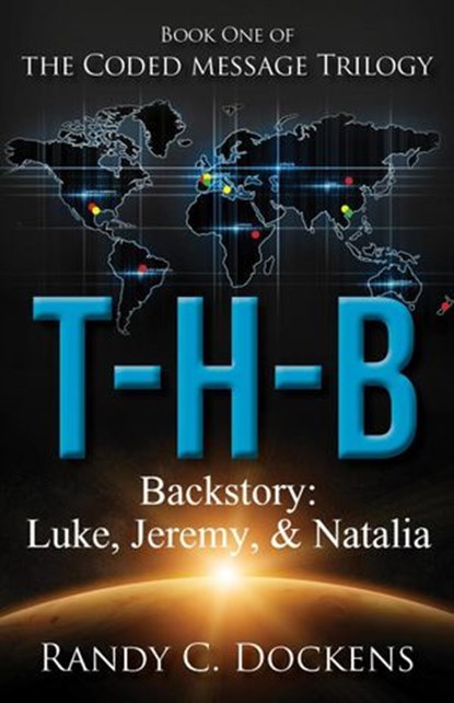 Backstory to T-H-B: Luke, Jeremy, & Natalia, Randy C Dockens - Ebook - 9781386276173