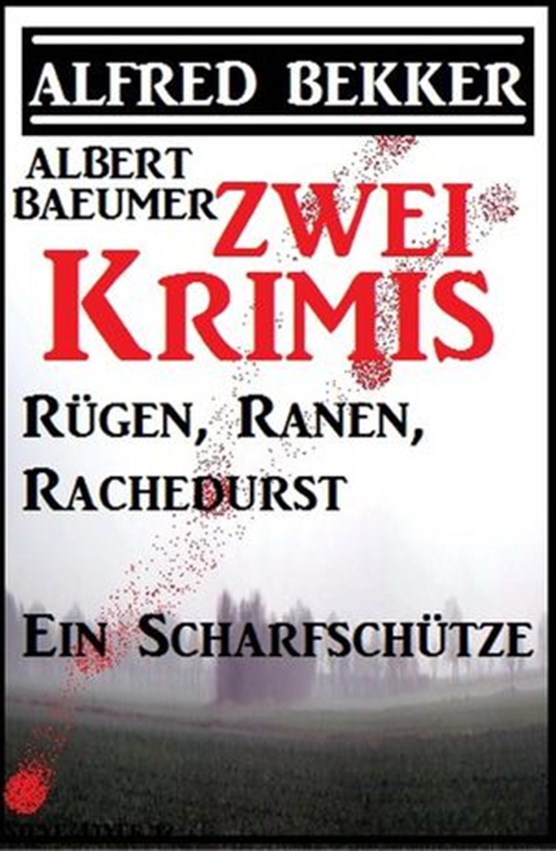 Zwei Alfred Bekker Krimis: Rügen, Ranen, Rachedurst/Ein Scharfschütze
