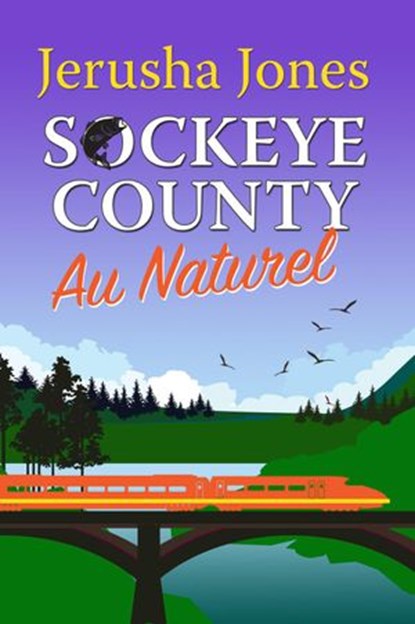 Sockeye County Au Naturel, Jerusha Jones - Ebook - 9781386282389