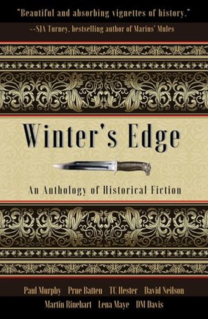Winter's Edge: An Anthology of Historical Fiction, TC Hester ; Paul Murphy ; Prue Batten ; David Neilson ; Martin Rinehart ; Lena Maye ; DM Davis - Ebook - 9781386285120