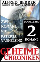 Sammelband 2 Romane mit Patricia Vanhelsing: Geheime Chroniken | Alfred Bekker | 