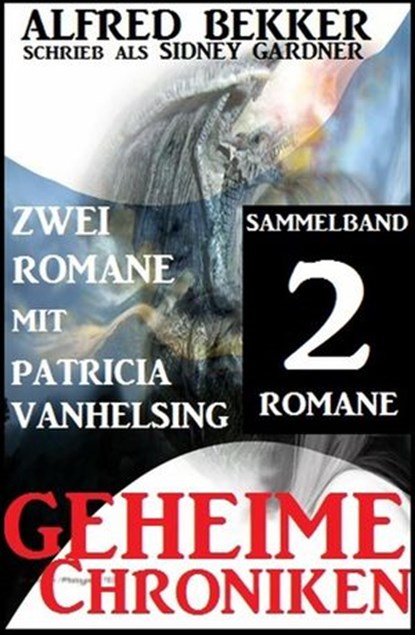 Sammelband 2 Romane mit Patricia Vanhelsing: Geheime Chroniken, Alfred Bekker - Ebook - 9781386285953