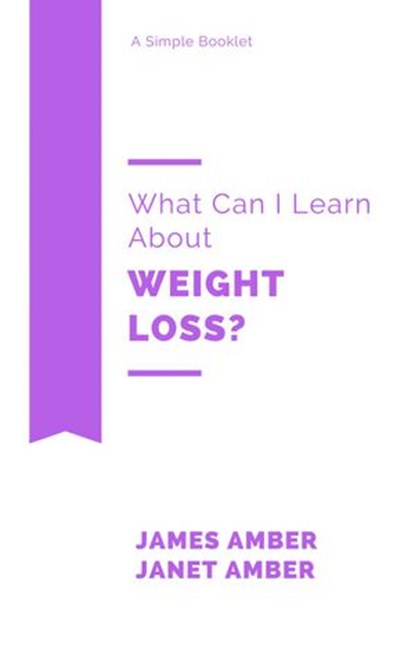 What Can I Learn About Weight Loss?, James Amber ; Janet Amber - Ebook - 9781386289852