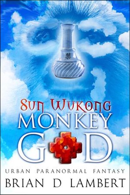 Sun Wukong - Monkey God, Brian Lambert - Ebook - 9781386291695