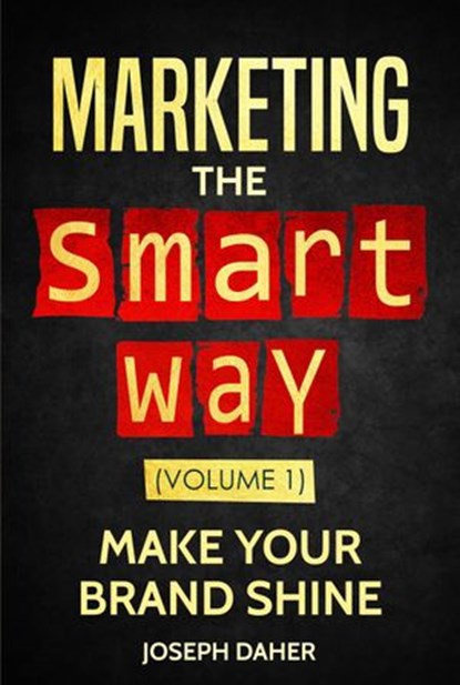 Marketing the Smart Way, Joseph Daher - Ebook - 9781386293644