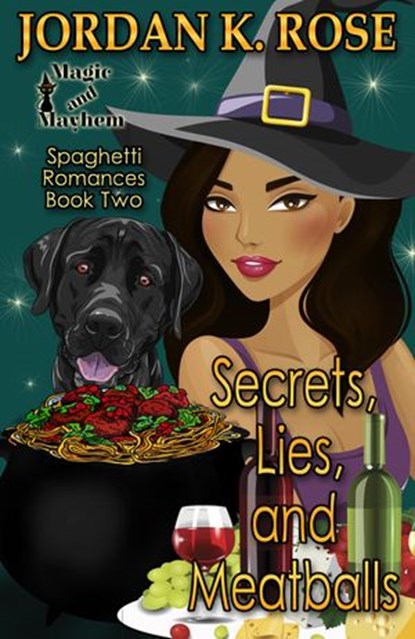 Secrets, Lies, and Meatballs: Magic and Mayhem Universe, Jordan K. Rose - Ebook - 9781386295341