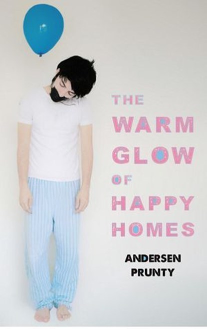 The Warm Glow of Happy Homes, Andersen Prunty - Ebook - 9781386297468