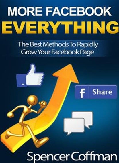The Best Methods To Rapidly Grow Your Facebook Page, Spencer Coffman - Ebook - 9781386297550