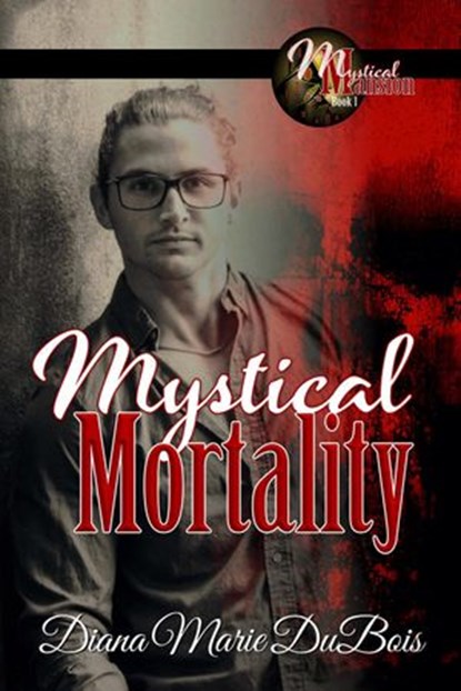 Mystical Mortality, Diana Marie DuBois - Ebook - 9781386298441
