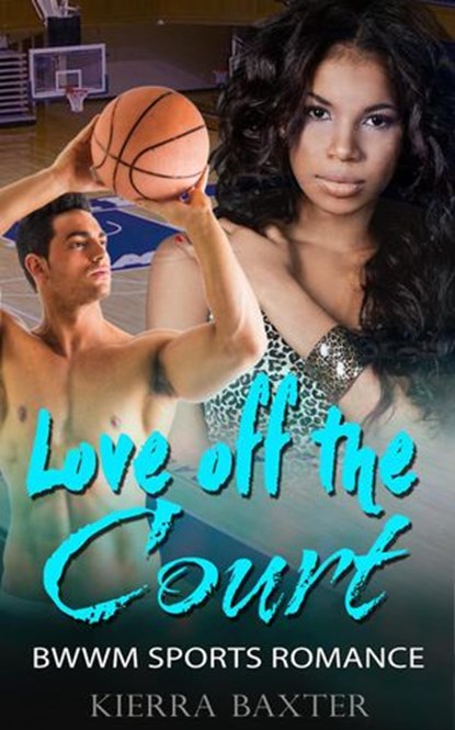 Love Off the Court - BWWM Sports Romance, Kierra Baxter - Ebook - 9781386299769