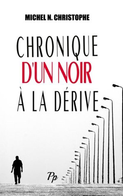 Chronique d'un Noir à la Dérive, Michel N. Christophe - Ebook - 9781386300373