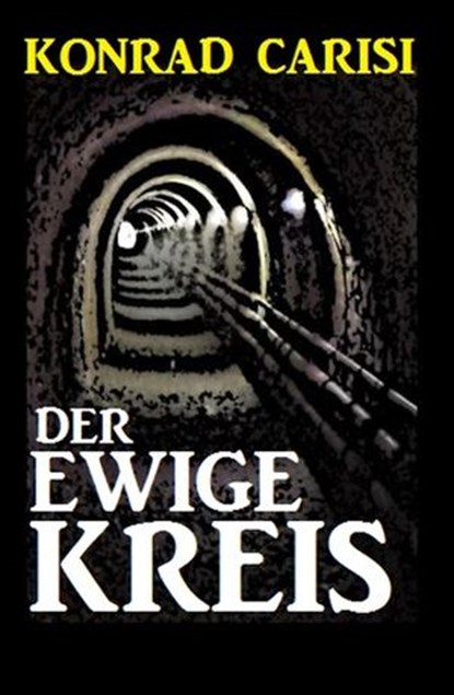Der Ewige Kreis, Konrad Carisi - Ebook - 9781386300717