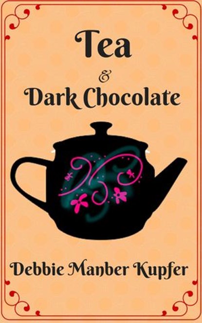 Tea and Dark Chocolate, Debbie Manber Kupfer - Ebook - 9781386301301