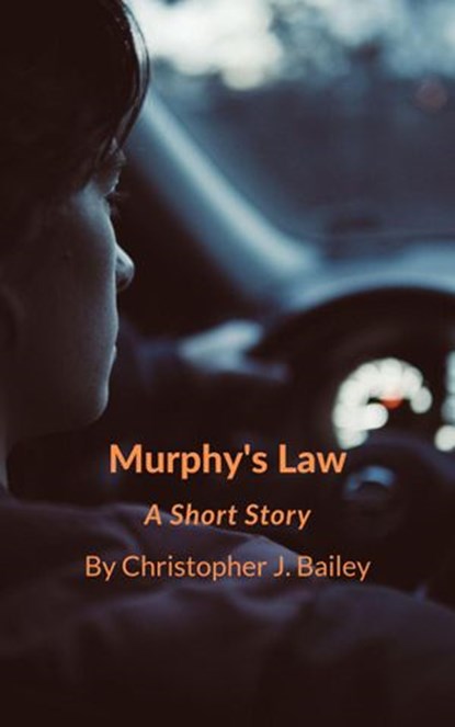 Murphy's Law, Christopher J. Bailey - Ebook - 9781386302919