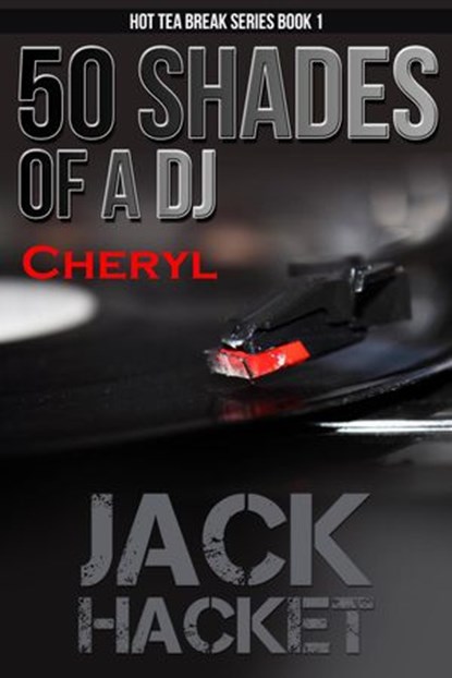 50 Shades of a DJ Cheryl, Jack Hacket - Ebook - 9781386303763