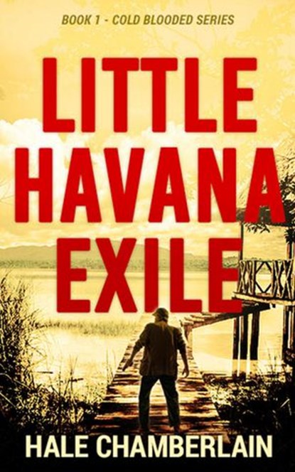 Little Havana Exile, Hale Chamberlain - Ebook - 9781386305187
