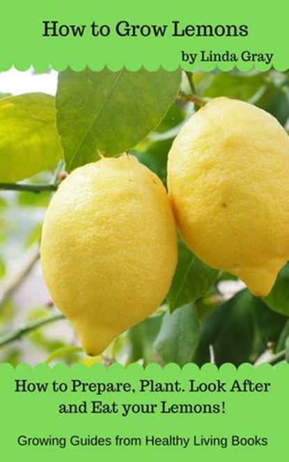 How to Grow Lemons, Linda Gray - Ebook - 9781386310556