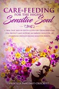 Care & Feeding for the Highly Sensitive Soul | Priscilla Pancoast-Crockett | 