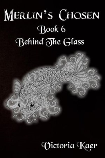 Merlin's Chosen Book 6 Behind The Glass, Victoria Kaer - Ebook - 9781386315605