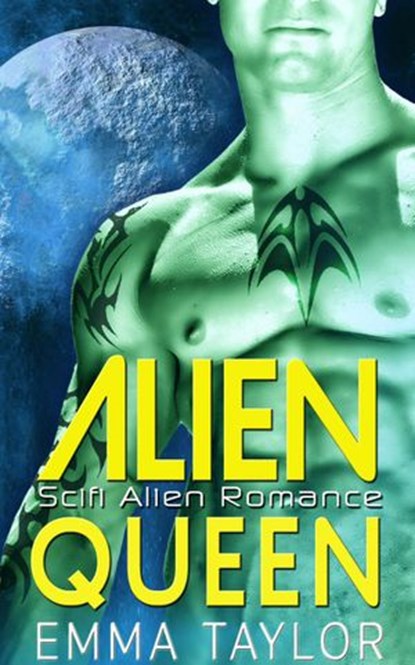 Alien Queen - Scifi Alien Invasion Romance, Emma Taylor - Ebook - 9781386317029