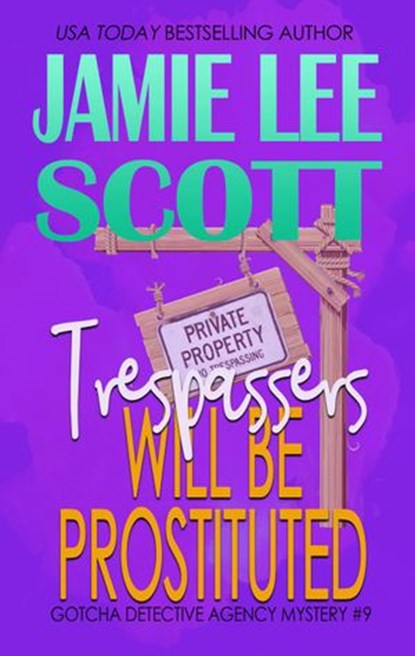 Trespassers Will Be Prostituted., Jamie Lee Scott - Ebook - 9781386317487