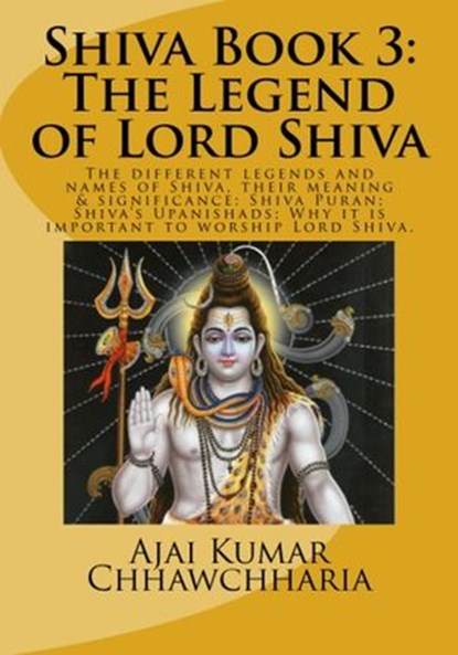 Shiva Book 3: The Legend of Lord Shiva, Ajai Kumar Chhawchharia - Ebook - 9781386319139