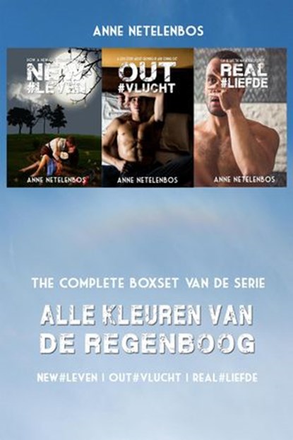 Alle Kleuren van de Regenboog boxset: NEW#leven | OUT#vlucht | REAL#liefde, Anne Netelenbos - Ebook - 9781386326700