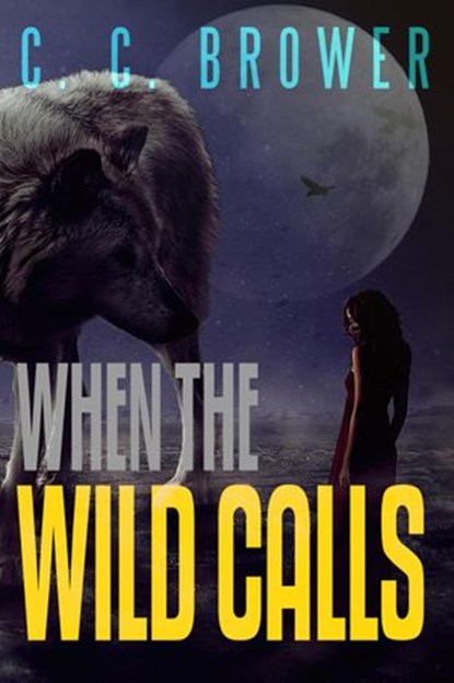 When The Wild Calls, C. C. Brower - Ebook - 9781386327448