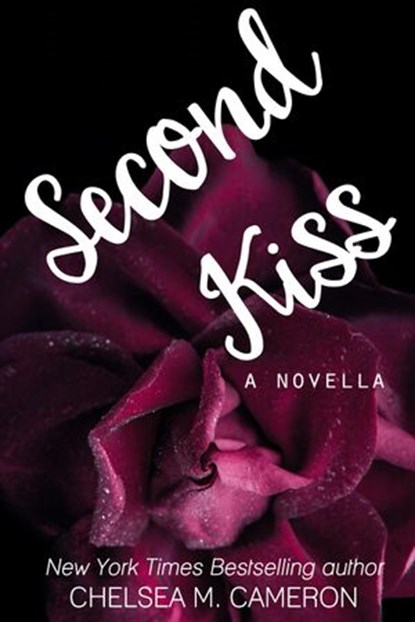 Second Kiss, Chelsea M. Cameron - Ebook - 9781386328896