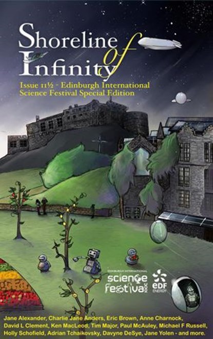 Shoreline of Infinity 11½ - Edinburgh International Science Festival Special Edition, Jane Yolen ; Eric Brown ; Holly Schofield ; David L Clements ; Ken MacLeod ; Adrian Tchaikovsky ; Paul McAuley ; Anne Charnock ; Charlie Jane Anders - Ebook - 9781386330042