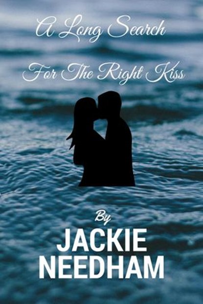 A Long Search For The Right Kiss, Jackie Needham - Ebook - 9781386333753