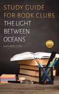 Study Guide for Book Clubs: The Light Between Oceans | Kathryn Cope | 