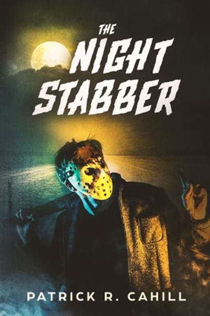 The Night Stabber, Patrick R. Cahill - Ebook - 9781386336419