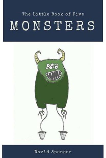 The Little Book of Five Monsters, David Spencer - Ebook - 9781386337546