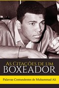 As Citações de um Boxeador: Palavras Contundentes de Muhammad Ali | Sreechinth C | 