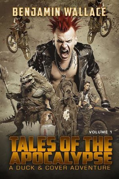 Tales of the Apocalypse Vol. 1 (A Duck & Cover Collection), Benjamin Wallace - Ebook - 9781386340607