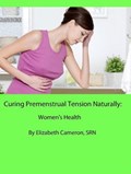 Curing Premenstrual Syndrome Naturally: Women’s Health | Srn Elizabeth Cameron | 