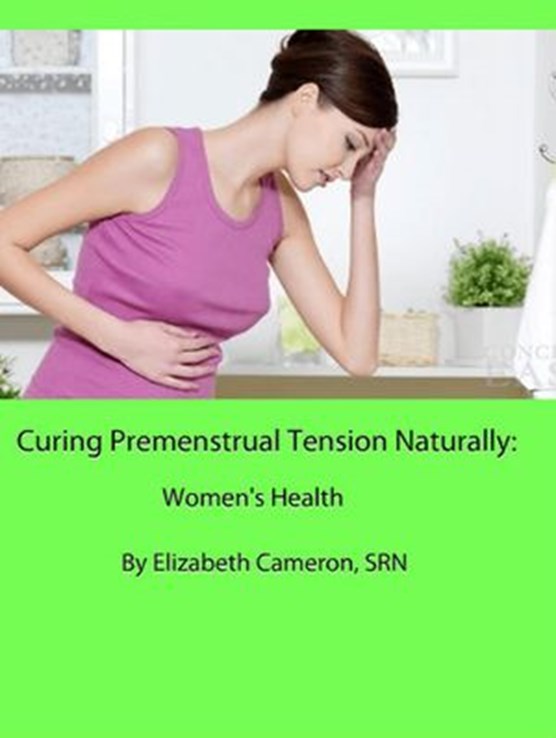 Curing Premenstrual Syndrome Naturally: Women’s Health