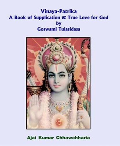 Vinaya-Patrika A Book of Supplication & True Love for God by Goswami Tulsidas, Ajai Kumar Chhawchharia - Ebook - 9781386342014