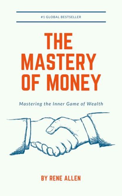 The Mastery of Money, Rene Allen - Ebook - 9781386342434