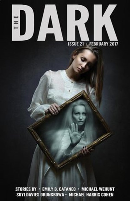 The Dark Issue 21, Emily B. Cataneo ; Michael Wehunt ; Suyi Davies Okungbowa ; Michael Harris Cohen - Ebook - 9781386343684