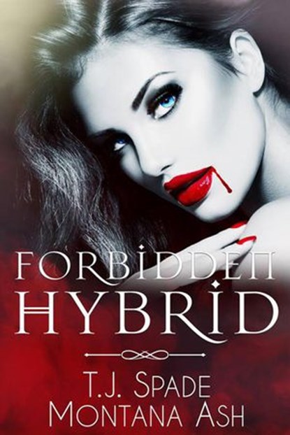 Forbidden Hybrid, Montana Ash ; T.J. Spade - Ebook - 9781386347897
