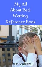 My All About Bed-Wetting Reference Book | Jaime Andrews | 